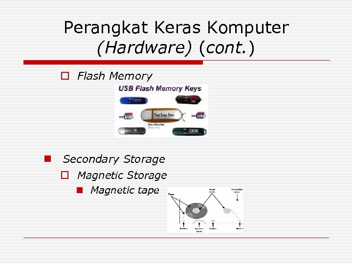Perangkat Keras Komputer (Hardware) (cont. ) o Flash Memory n Secondary Storage o Magnetic