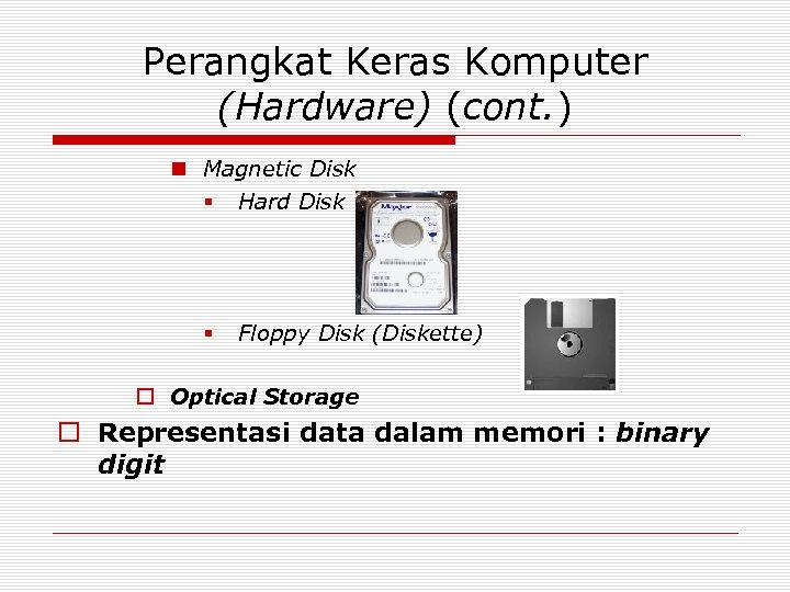 Perangkat Keras Komputer (Hardware) (cont. ) n Magnetic Disk § Hard Disk § Floppy
