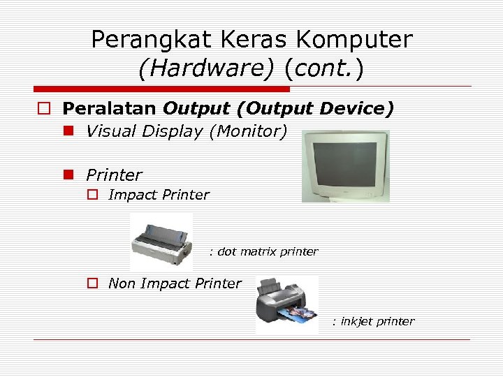 Perangkat Keras Komputer (Hardware) (cont. ) o Peralatan Output (Output Device) n Visual Display