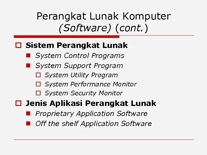 Perangkat Lunak Komputer (Software) (cont. ) o Sistem Perangkat Lunak n System Control Programs