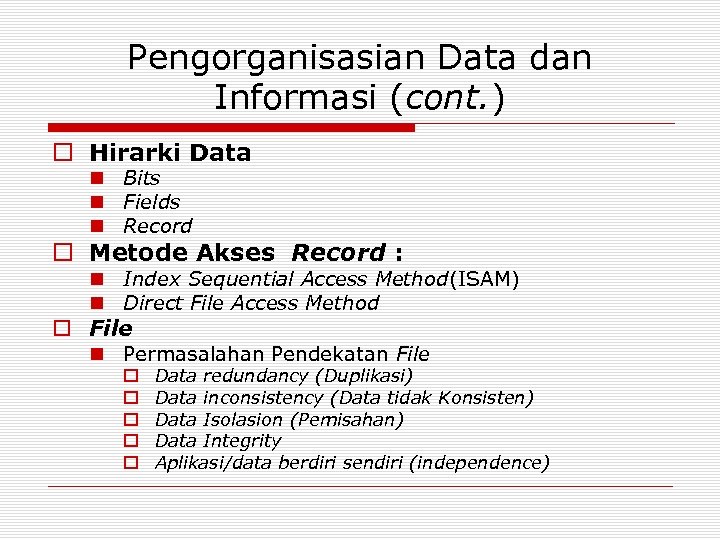 Pengorganisasian Data dan Informasi (cont. ) o Hirarki Data n Bits n Fields n