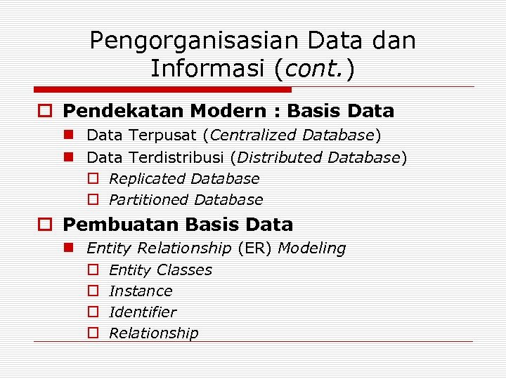 Pengorganisasian Data dan Informasi (cont. ) o Pendekatan Modern : Basis Data n Data