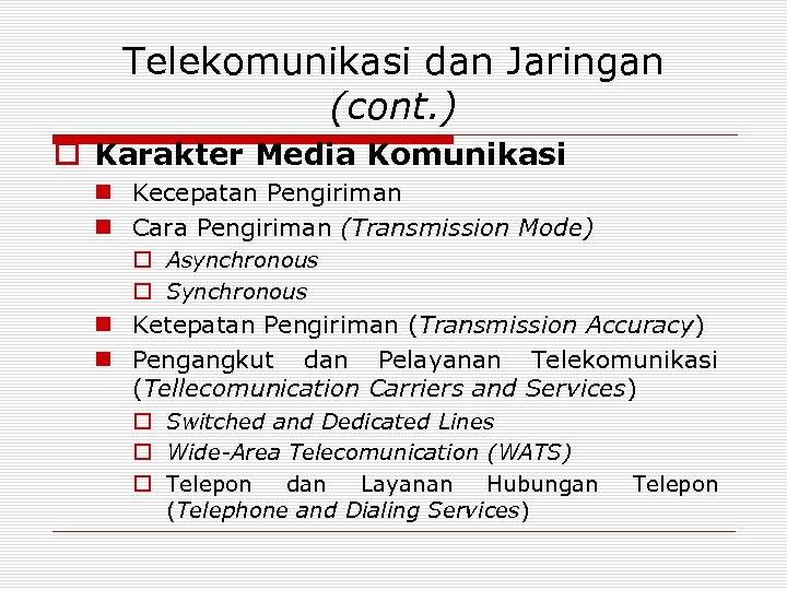 Telekomunikasi dan Jaringan (cont. ) o Karakter Media Komunikasi n Kecepatan Pengiriman n Cara