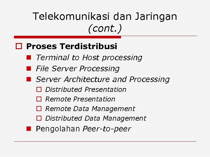 Telekomunikasi dan Jaringan (cont. ) o Proses Terdistribusi n Terminal to Host processing n