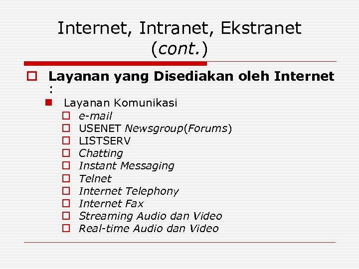 Internet, Intranet, Ekstranet (cont. ) o Layanan yang Disediakan oleh Internet : n Layanan