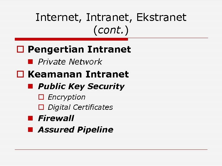 Internet, Intranet, Ekstranet (cont. ) o Pengertian Intranet n Private Network o Keamanan Intranet