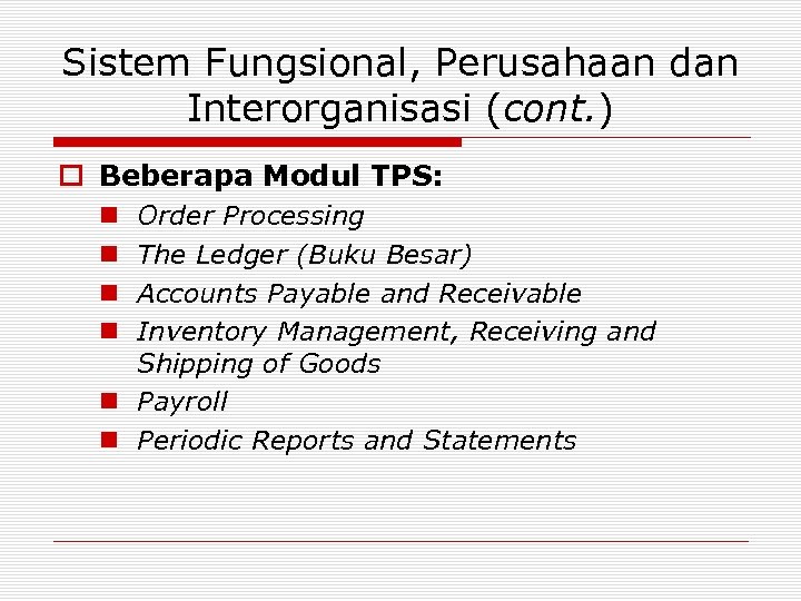 Sistem Fungsional, Perusahaan dan Interorganisasi (cont. ) o Beberapa Modul TPS: Order Processing The