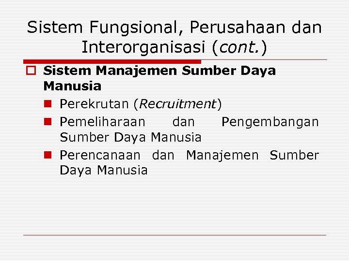 Sistem Fungsional, Perusahaan dan Interorganisasi (cont. ) o Sistem Manajemen Sumber Daya Manusia n