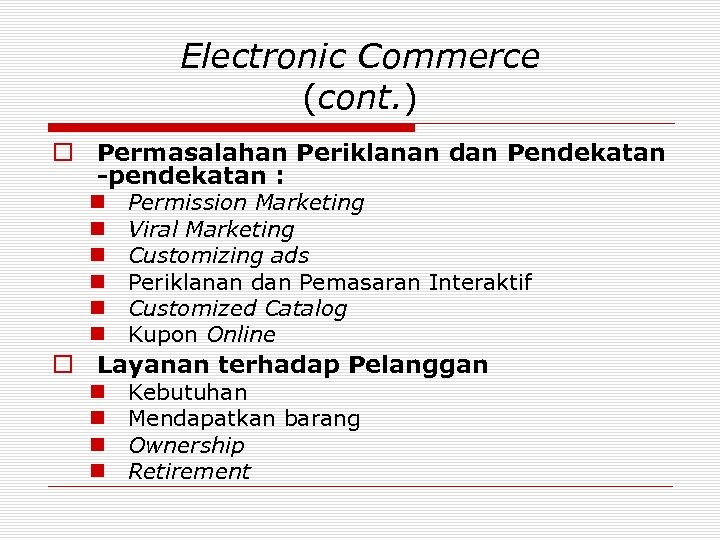 Electronic Commerce (cont. ) o Permasalahan Periklanan dan Pendekatan -pendekatan : n n n