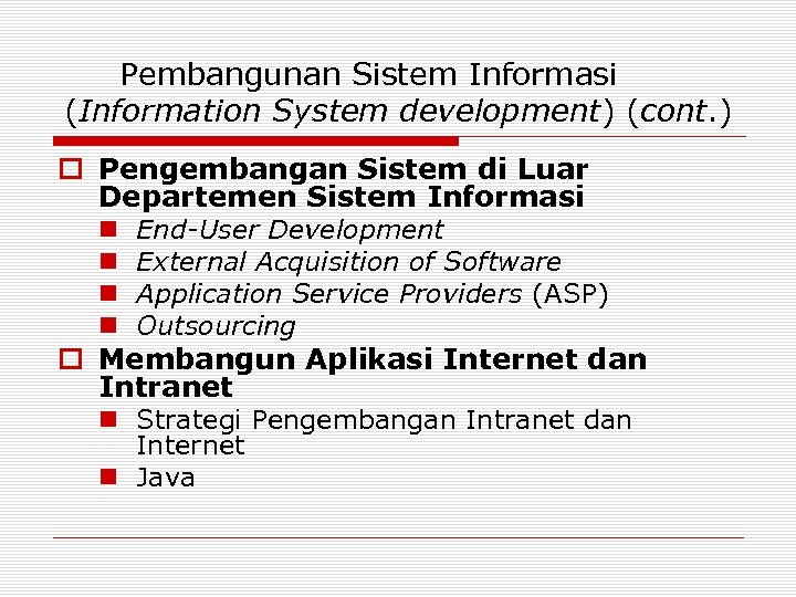 Pembangunan Sistem Informasi (Information System development) (cont. ) o Pengembangan Sistem di Luar Departemen