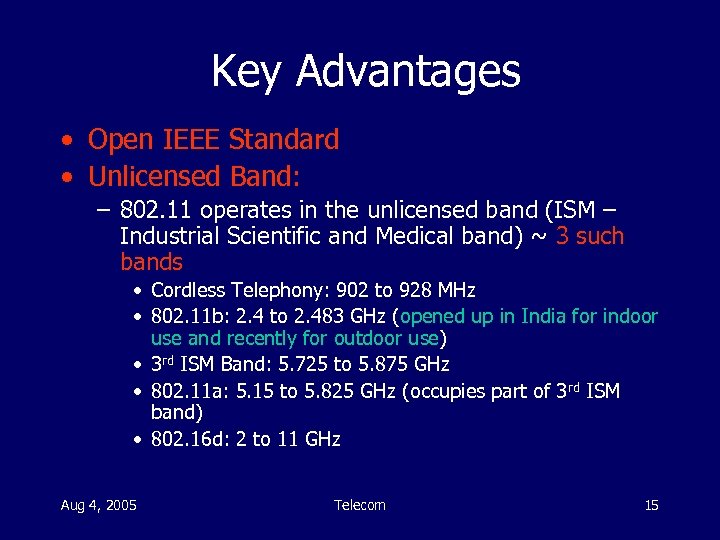 Key Advantages • Open IEEE Standard • Unlicensed Band: – 802. 11 operates in