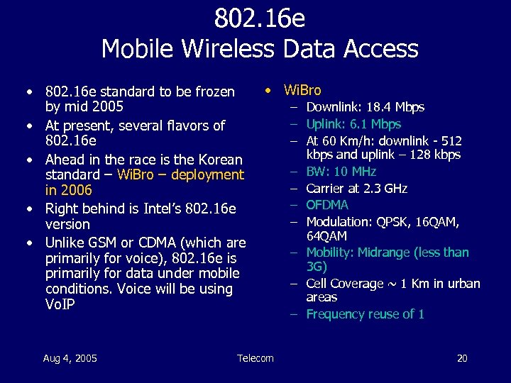 802. 16 e Mobile Wireless Data Access • 802. 16 e standard to be