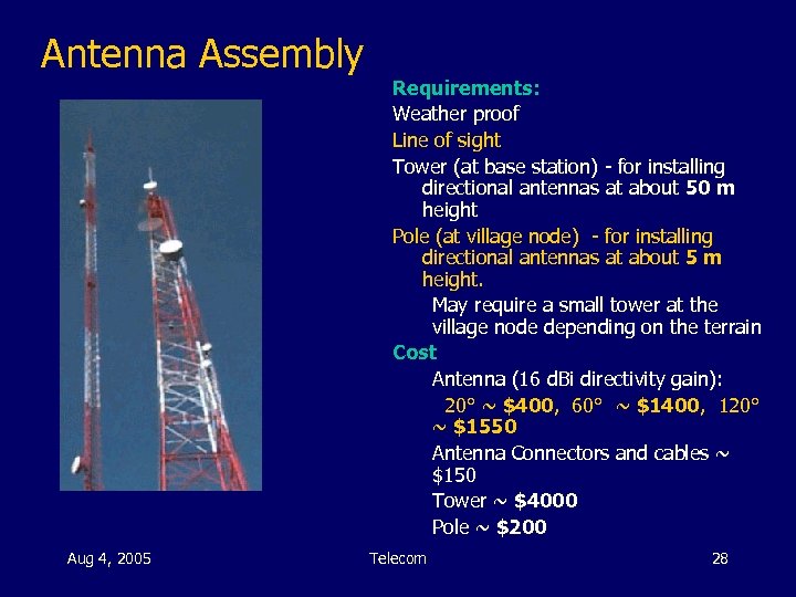 Antenna Assembly Aug 4, 2005 Requirements: Weather proof Line of sight Tower (at base