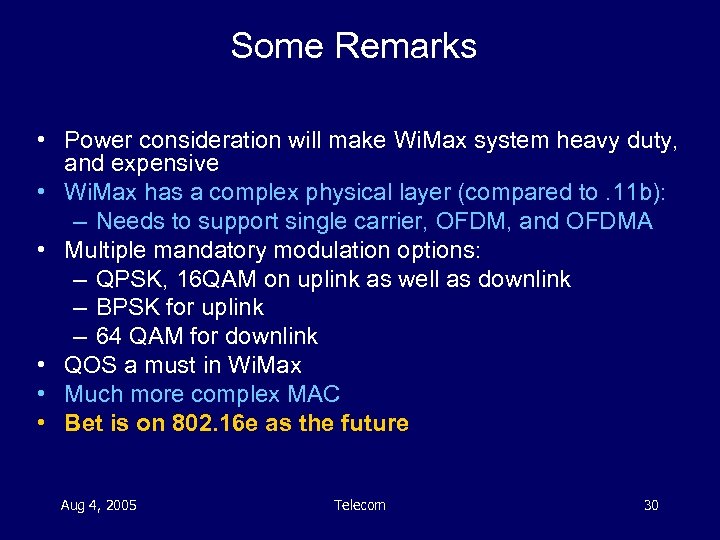 Some Remarks • Power consideration will make Wi. Max system heavy duty, and expensive