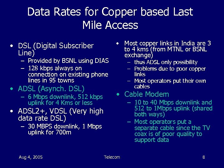 Data Rates for Copper based Last Mile Access • DSL (Digital Subscriber Line) –