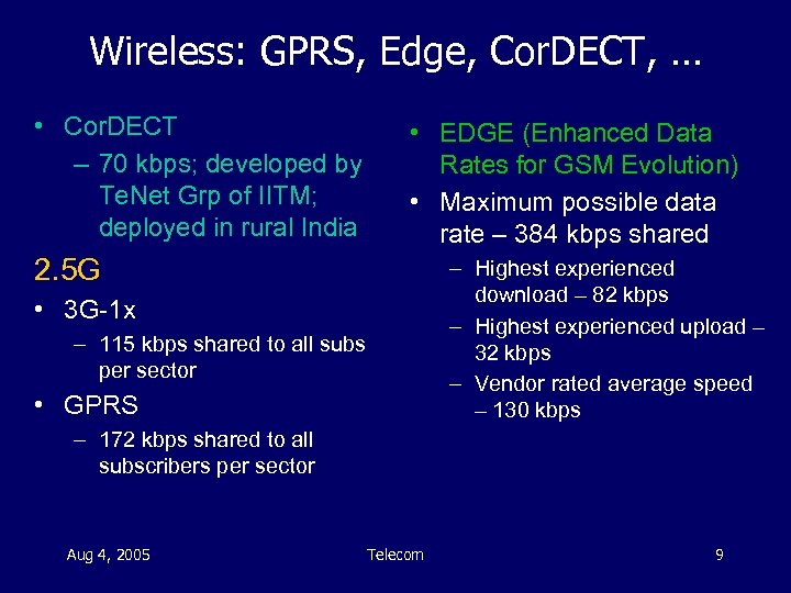 Wireless: GPRS, Edge, Cor. DECT, … • Cor. DECT – 70 kbps; developed by