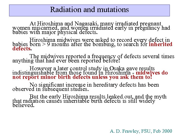 Radiation and mutations At Hiroshima and Nagasaki, many irradiated pregnant women miscarried, and women