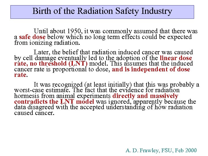 Birth of the Radiation Safety Industry Until about 1950, it was commonly assumed that