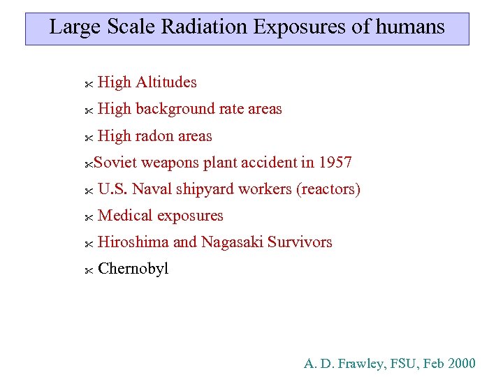 Large Scale Radiation Exposures of humans " High Altitudes " High background rate areas