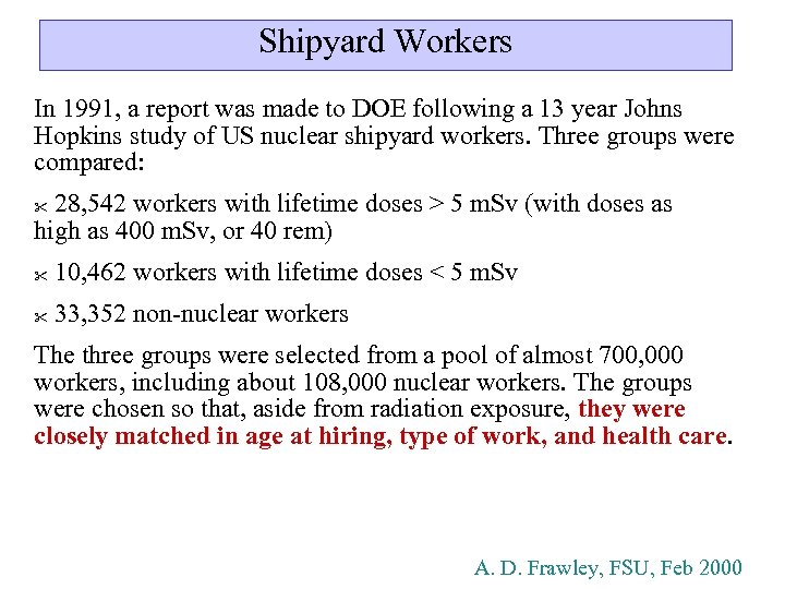 Shipyard Workers In 1991, a report was made to DOE following a 13 year