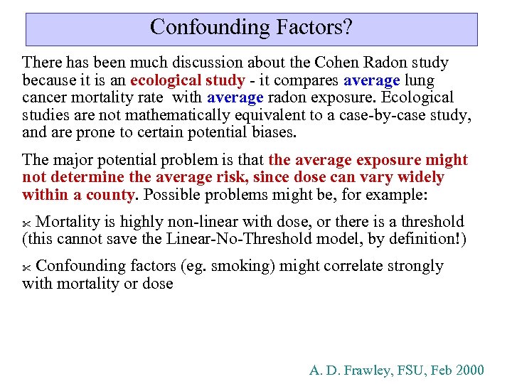 Confounding Factors? There has been much discussion about the Cohen Radon study because it