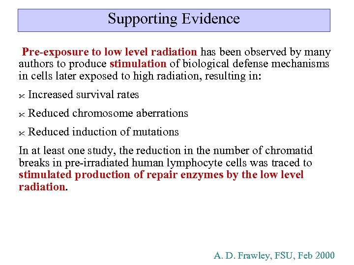 Supporting Evidence Pre-exposure to low level radiation has been observed by many authors to
