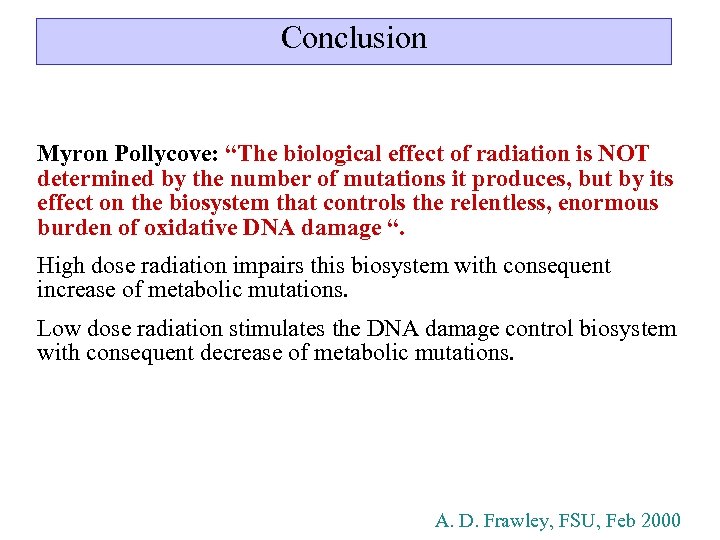 Conclusion Myron Pollycove: “The biological effect of radiation is NOT determined by the number