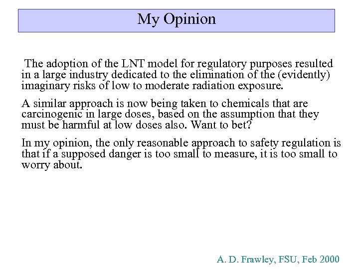 My Opinion The adoption of the LNT model for regulatory purposes resulted in a