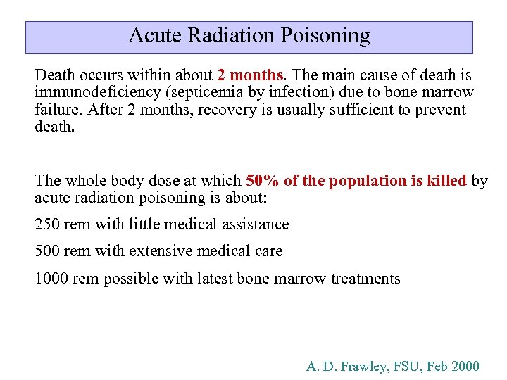 Acute Radiation Poisoning Death occurs within about 2 months. The main cause of death