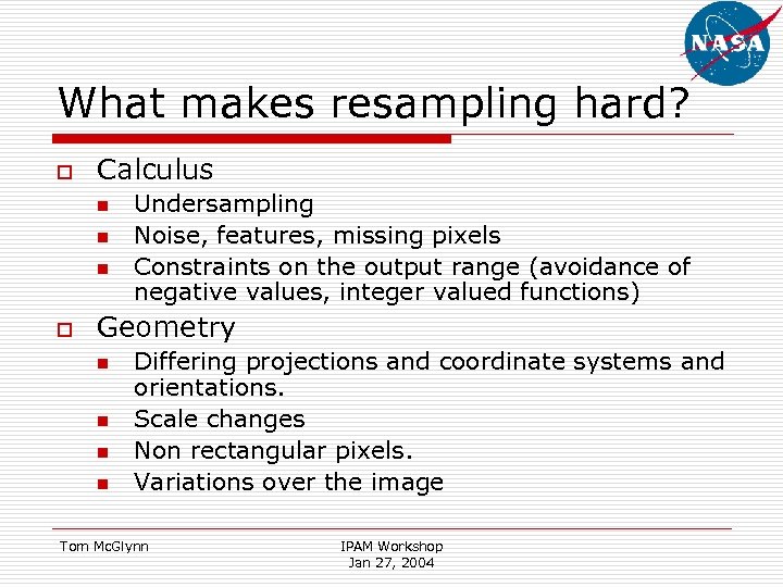 What makes resampling hard? o Calculus n n n o Undersampling Noise, features, missing
