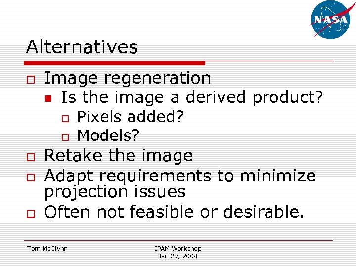 Alternatives o Image regeneration n Is the image a derived product? o o o