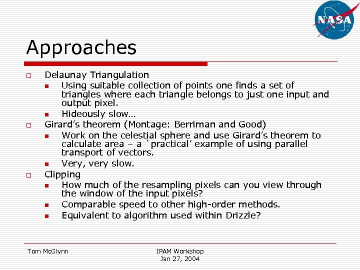 Approaches o o o Delaunay Triangulation n Using suitable collection of points one finds