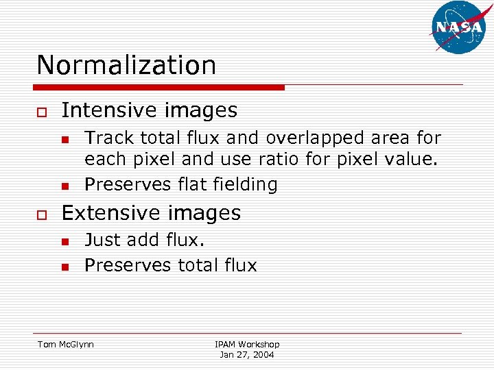 Normalization o Intensive images n n o Track total flux and overlapped area for