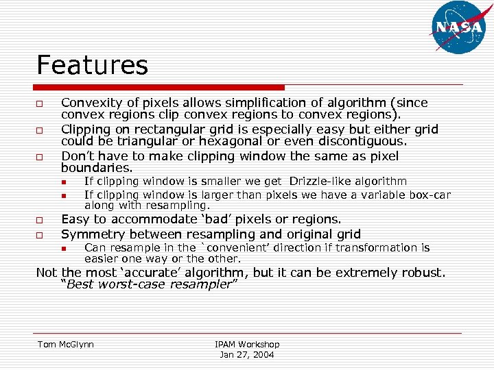 Features o o o Convexity of pixels allows simplification of algorithm (since convex regions