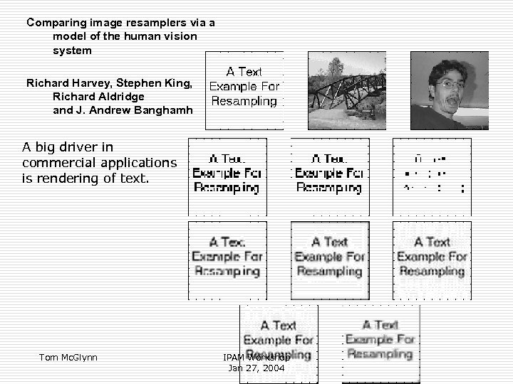 Comparing image resamplers via a model of the human vision system Richard Harvey, Stephen