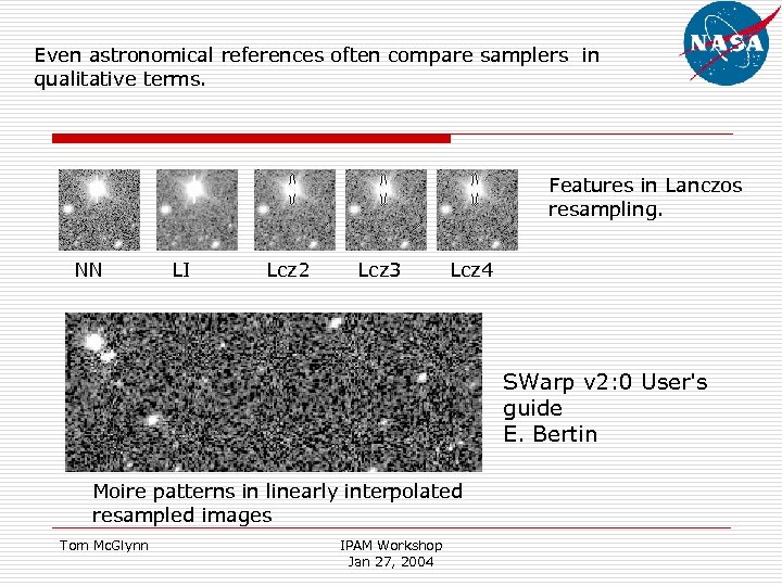 Even astronomical references often compare samplers in qualitative terms. Features in Lanczos resampling. NN