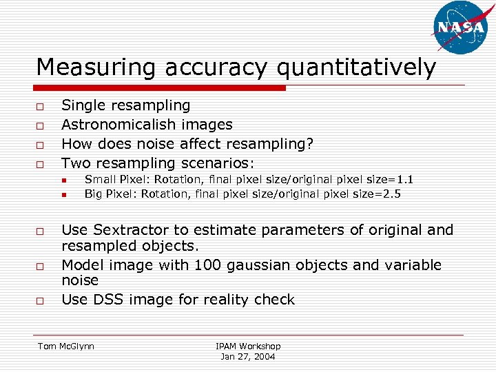 Measuring accuracy quantitatively o o Single resampling Astronomicalish images How does noise affect resampling?