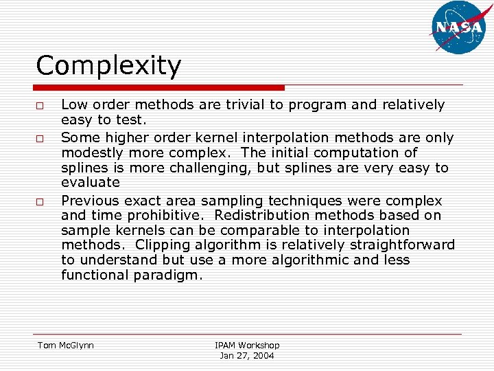 Complexity o o o Low order methods are trivial to program and relatively easy