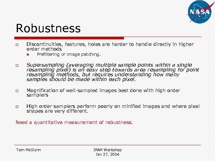 Robustness o Discontinuities, features, holes are harder to handle directly in higher order methods