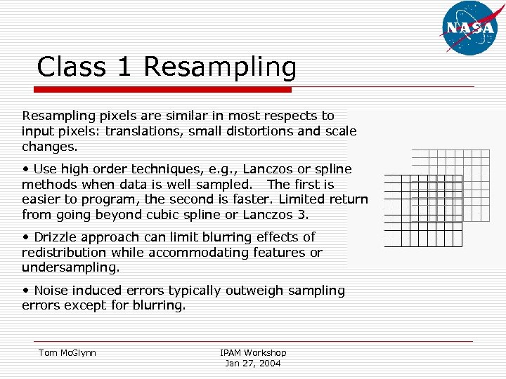 Class 1 Resampling pixels are similar in most respects to input pixels: translations, small
