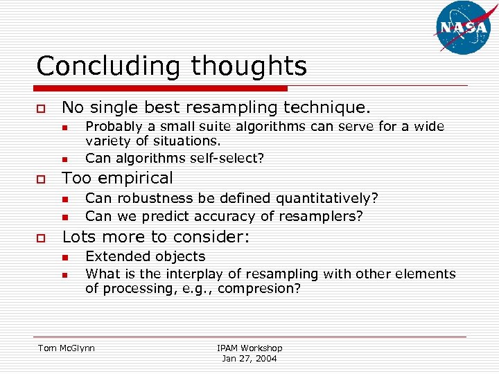 Concluding thoughts o No single best resampling technique. n n o Too empirical n