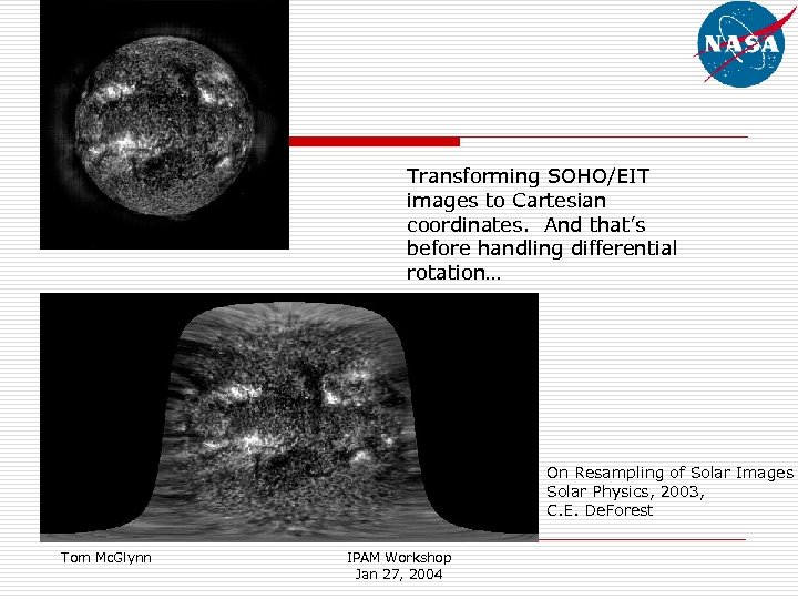 Transforming SOHO/EIT images to Cartesian coordinates. And that’s before handling differential rotation… On Resampling
