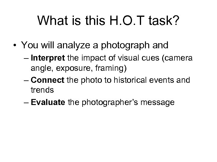 What is this H. O. T task? • You will analyze a photograph and