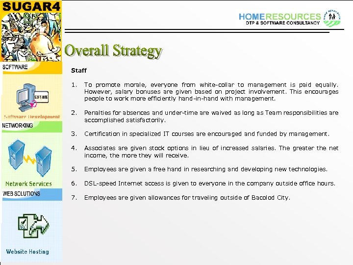 Staff 1. To promote morale, everyone from white-collar to management is paid equally. However,