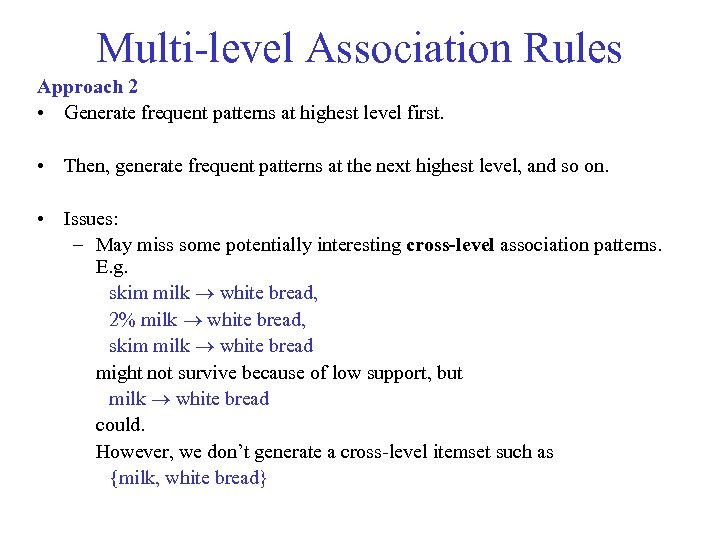 Multi-level Association Rules Approach 2 • Generate frequent patterns at highest level first. •