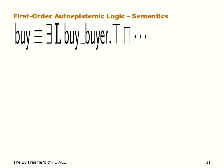 First-Order Autoepistemic Logic - Semantics The BS Fragment of FO AEL 11 