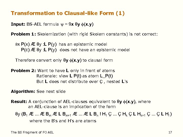 Transformation to Clausal-like Form (1) Input: BS-AEL formula = 9 x 8 y (x,