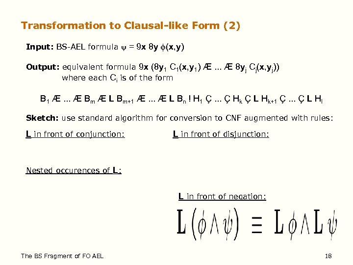 Transformation to Clausal-like Form (2) Input: BS-AEL formula = 9 x 8 y (x,