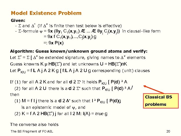 Model Existence Problem Given: - and * (if * is finite then test below