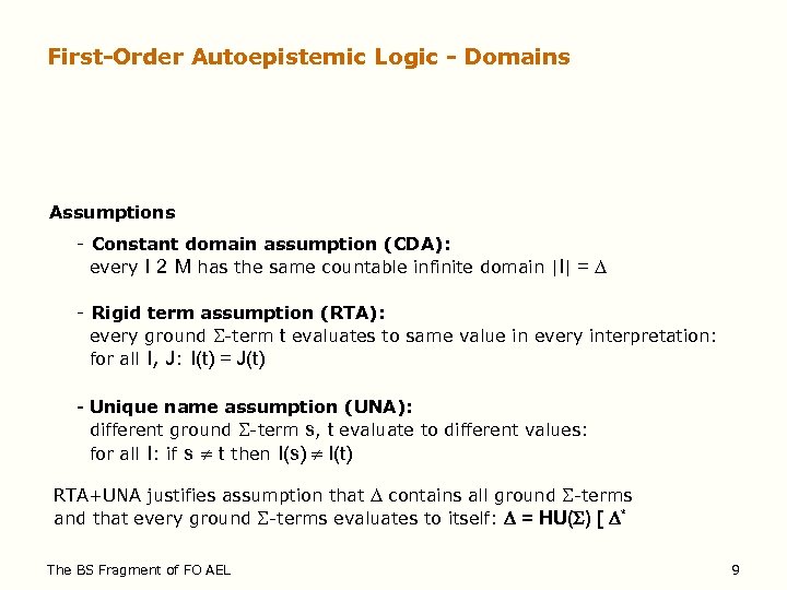 First-Order Autoepistemic Logic - Domains Assumptions - Constant domain assumption (CDA): every I 2